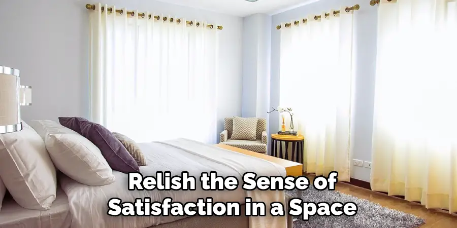 Relish the Sense of 
Satisfaction in a Space