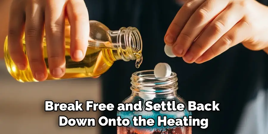 Break Free and Settle Back
Down Onto the Heating