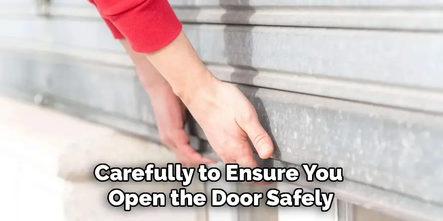 Carefully to Ensure You 
Open the Door Safely