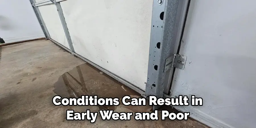 Conditions Can Result in 
Early Wear and Poor 