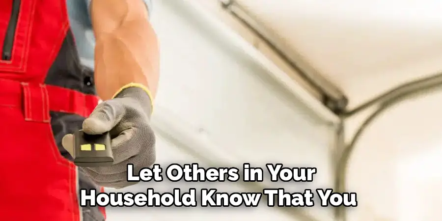  Let Others in Your 
Household Know That You 