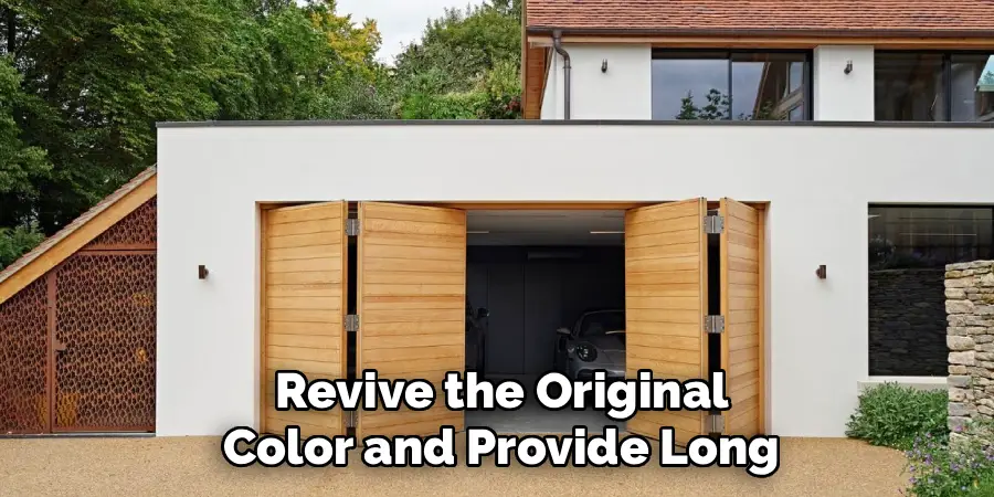 Revive the Original
Color and Provide Long