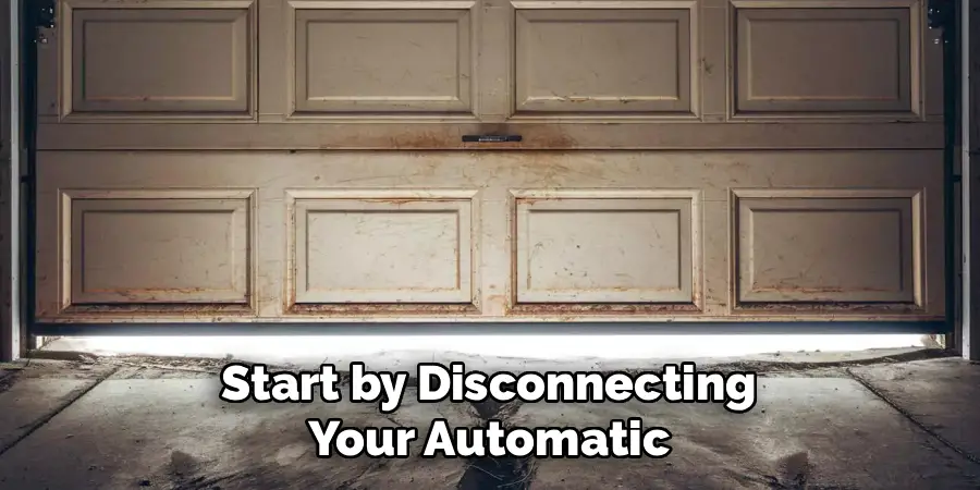 Start by Disconnecting 
Your Automatic 