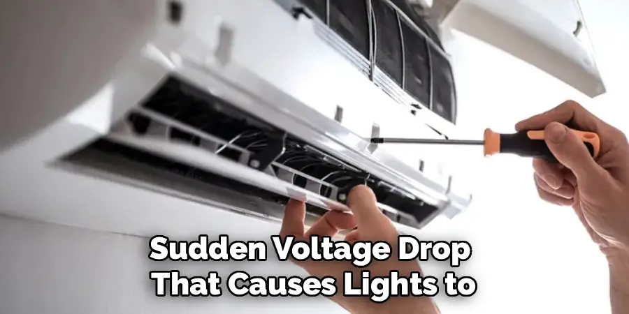 Sudden Voltage Drop 
That Causes Lights to