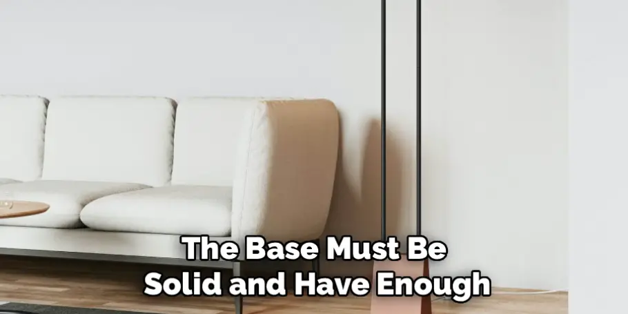 The Base Must Be 
Solid and Have Enough