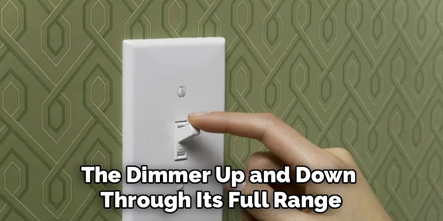 The Dimmer Up and Down
Through Its Full Range