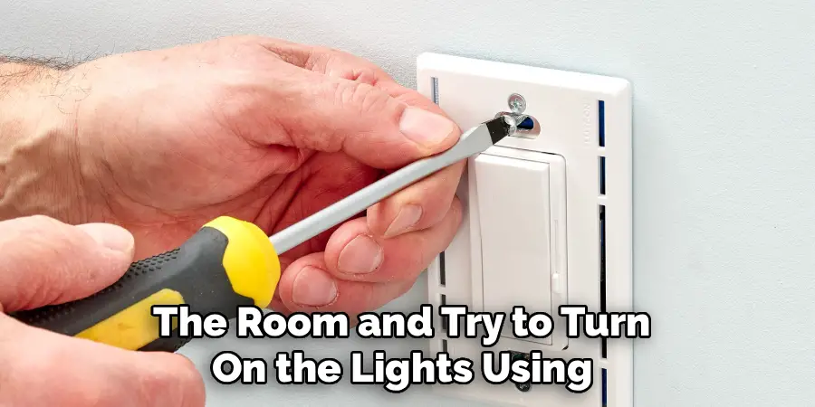 The Room and Try to Turn
On the Lights Using
