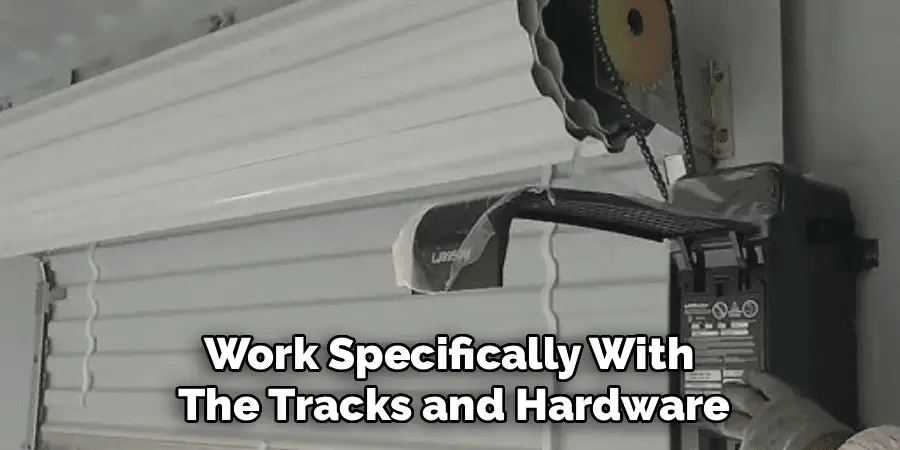 Work Specifically With
The Tracks and Hardware