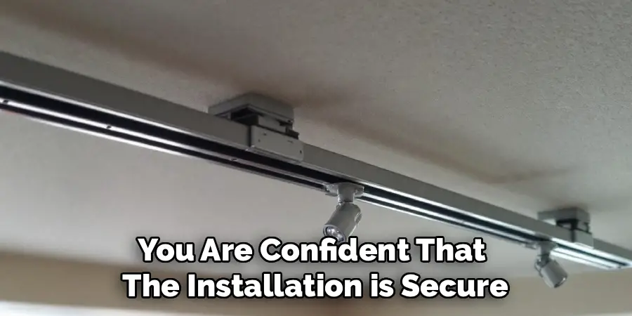 You Are Confident That
The Installation is Secure