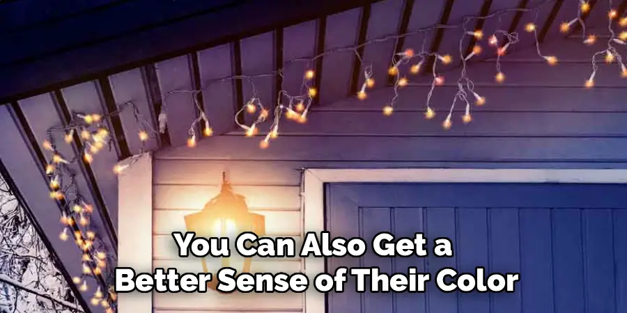 You Can Also Get a 
Better Sense of Their Color