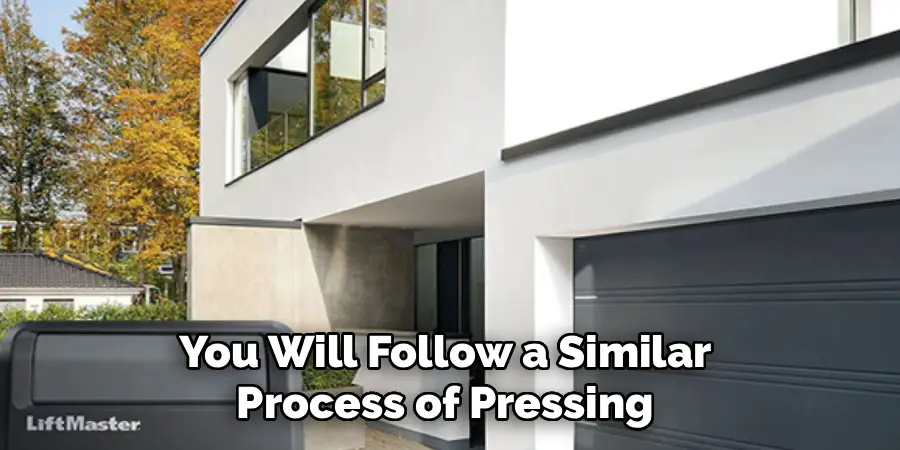 You Will Follow a Similar 
Process of Pressing 