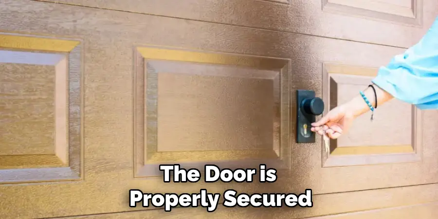 The Door is 
Properly Secured