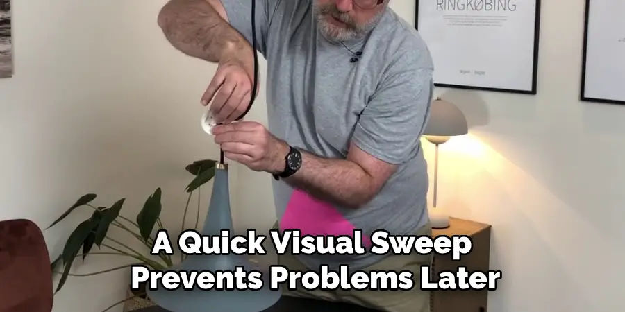 A Quick Visual Sweep
Prevents Problems Later