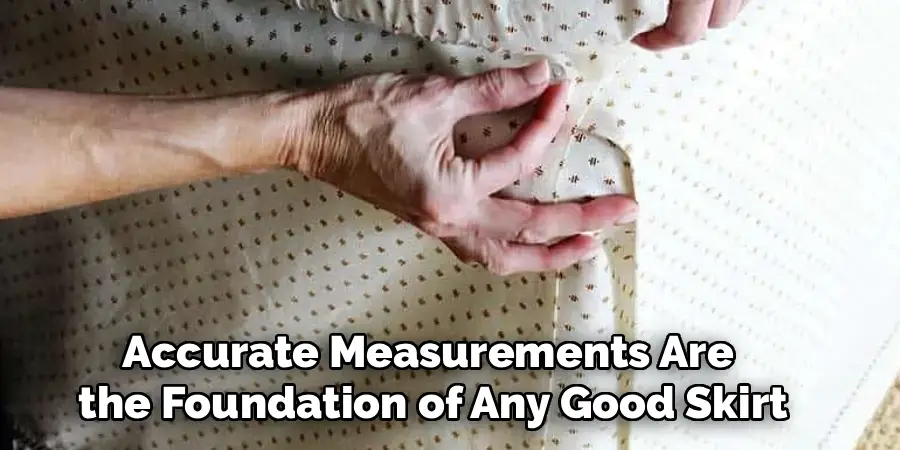 Accurate Measurements Are the Foundation of Any Good Skirt