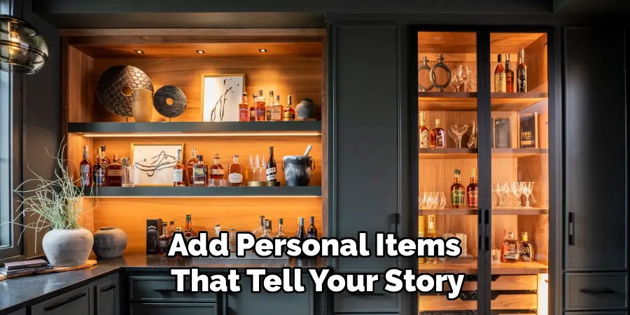 Add Personal Items
That Tell Your Story