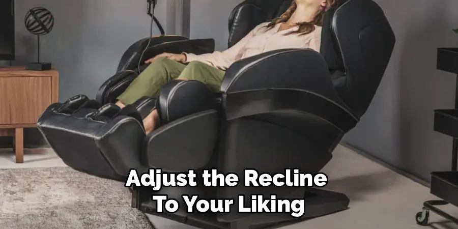 Adjust the Recline
To Your Liking