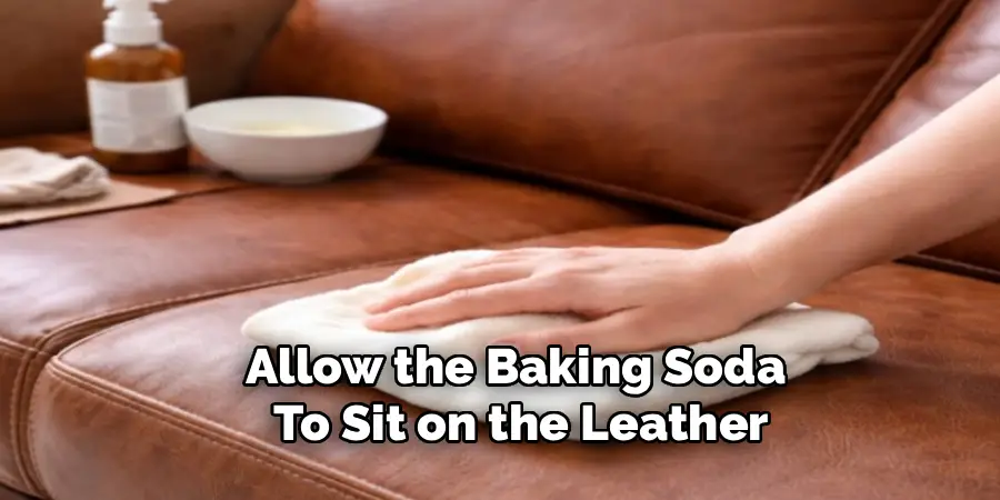 Allow the Baking Soda
To Sit on the Leather