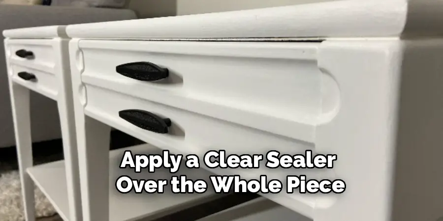 Apply a Clear Sealer 
Over the Whole Piece