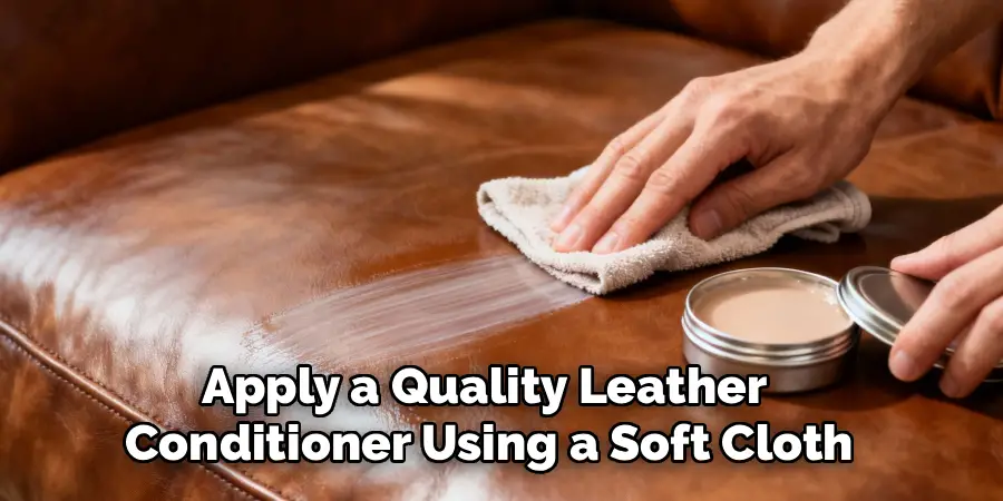 Apply a Quality Leather
Conditioner Using a Soft Cloth