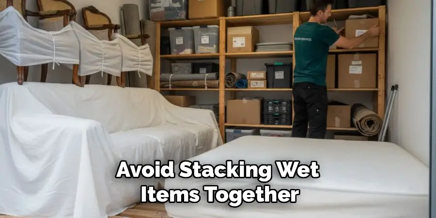 Avoid Stacking Wet
Items Together