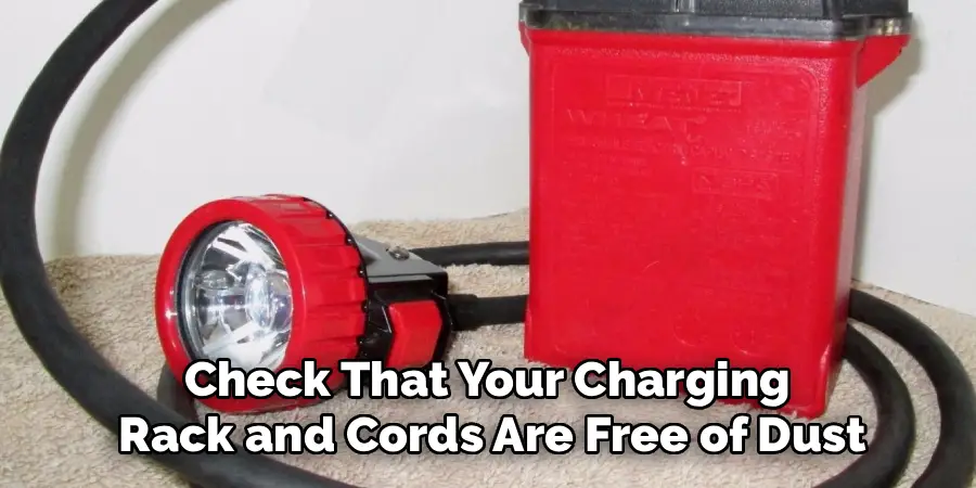 Check That Your Charging
Rack and Cords Are Free of Dust
