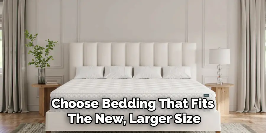 Choose Bedding That Fits
The New, Larger Size