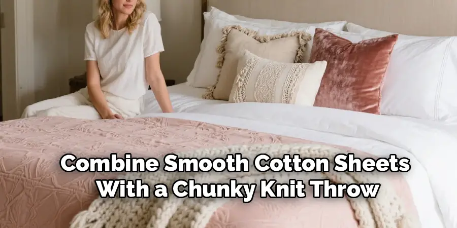 Combine Smooth Cotton Sheets
With a Chunky Knit Throw