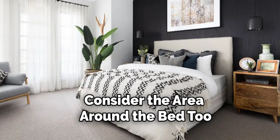 Consider the Area
Around the Bed Too