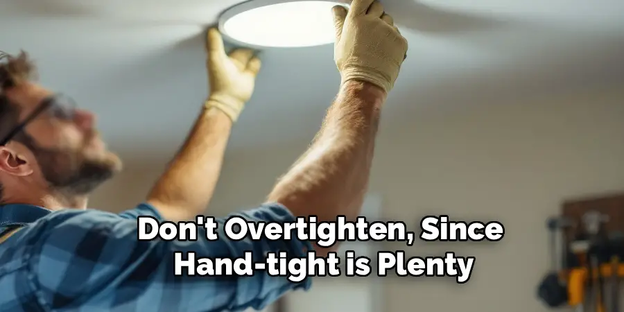 Don't Overtighten, Since
Hand-tight is Plenty
