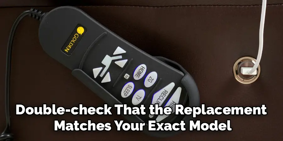 Double-check That the Replacement 
Matches Your Exact Model
