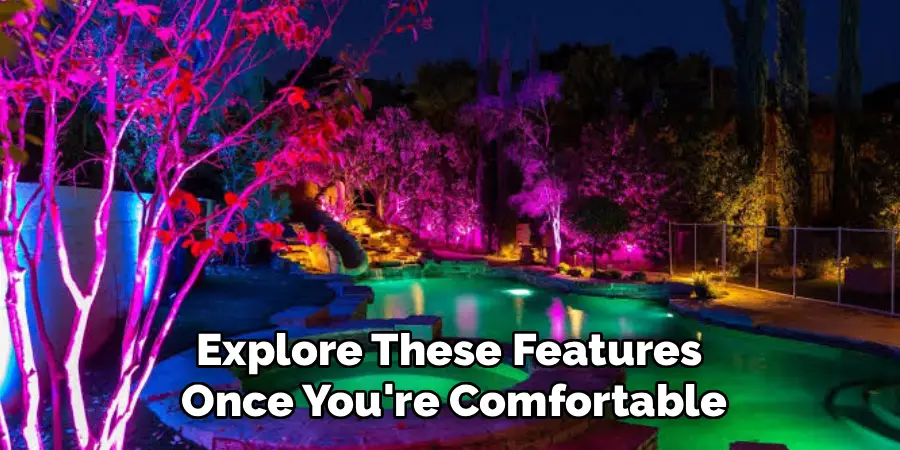 Explore These Features
Once You're Comfortable