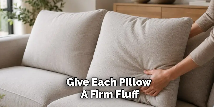 Give Each Pillow
A Firm Fluff