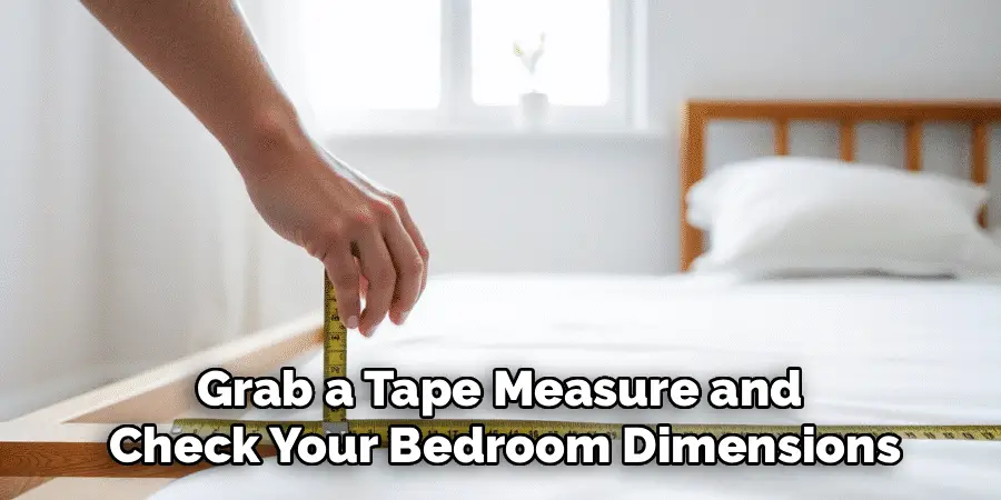 Grab a Tape Measure and
Check Your Bedroom Dimensions