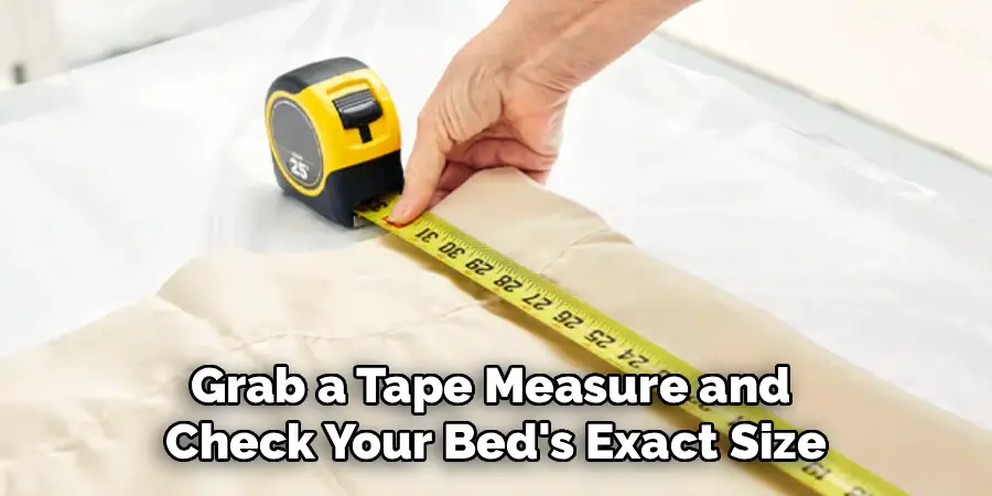 Grab a Tape Measure and 
Check Your Bed's Exact Size
