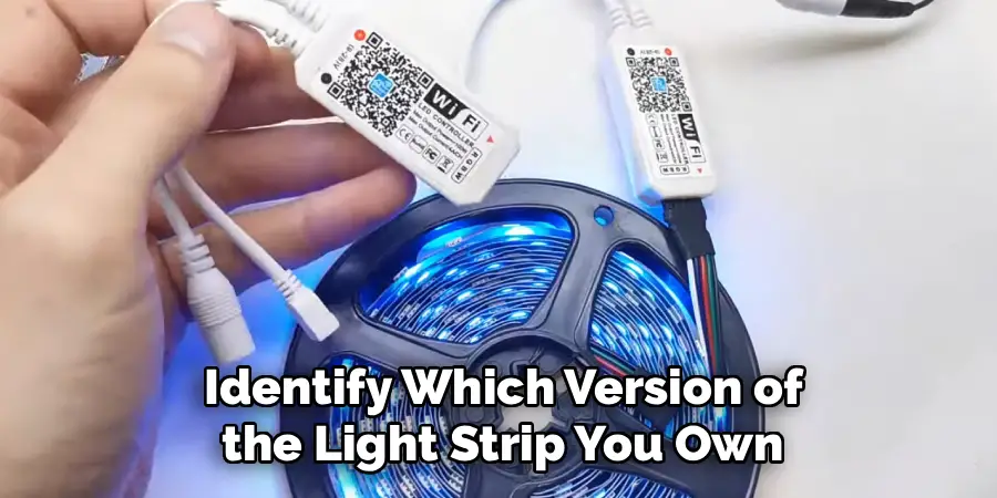 Identify Which Version of 
the Light Strip You Own