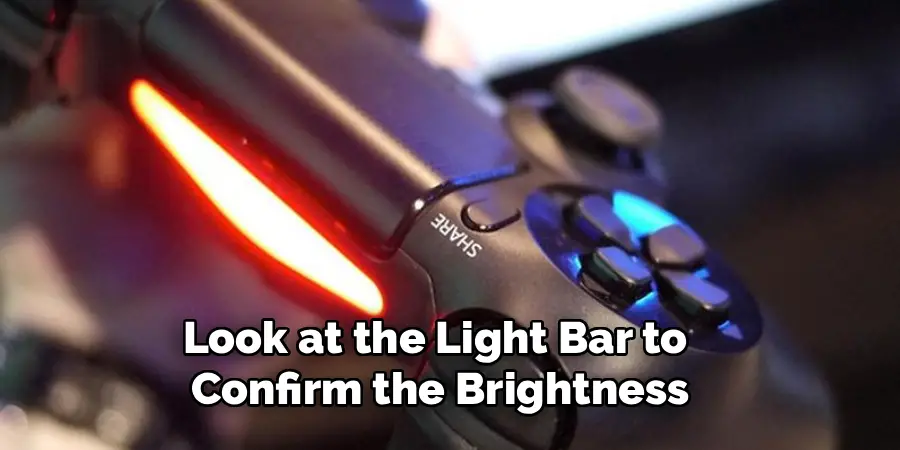 Look at the Light Bar to
Confirm the Brightness
