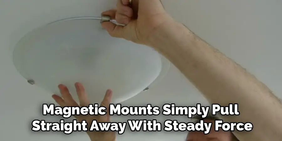 Magnetic Mounts Simply Pull
Straight Away With Steady Force