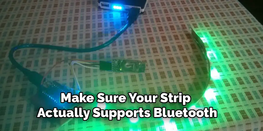 Make Sure Your Strip 
Actually Supports Bluetooth