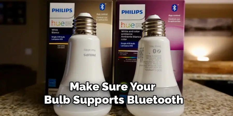 Make Sure Your 
Bulb Supports Bluetooth