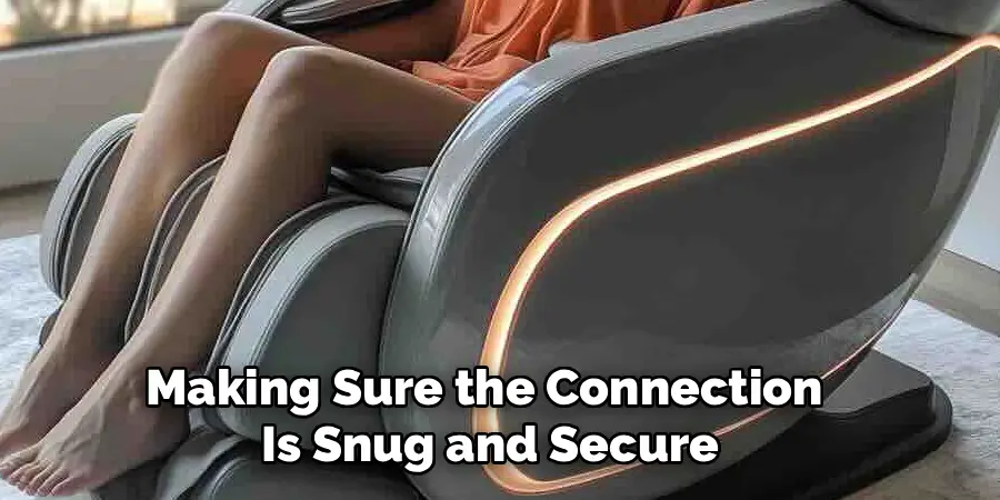 Making Sure the Connection
Is Snug and Secure