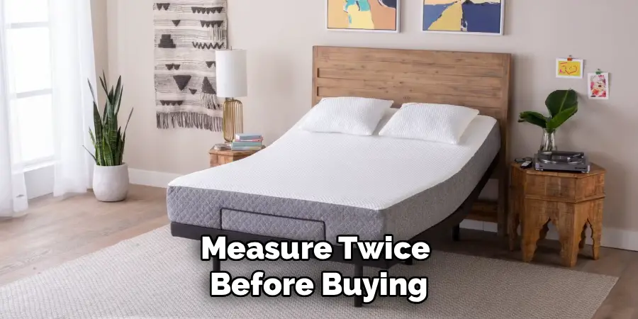 Measure Twice 
Before Buying