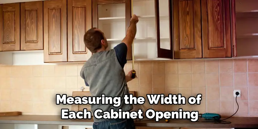 Measuring the Width of
Each Cabinet Opening