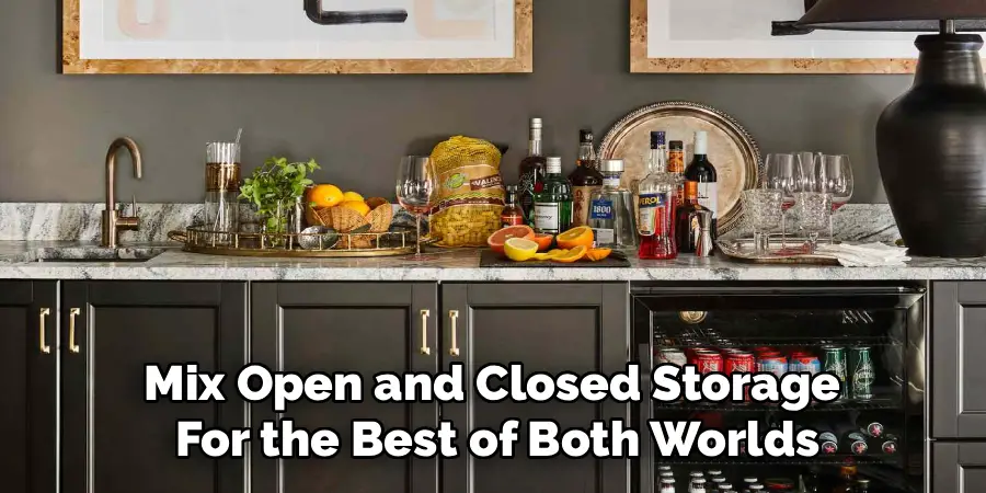 Mix Open and Closed Storage
For the Best of Both Worlds