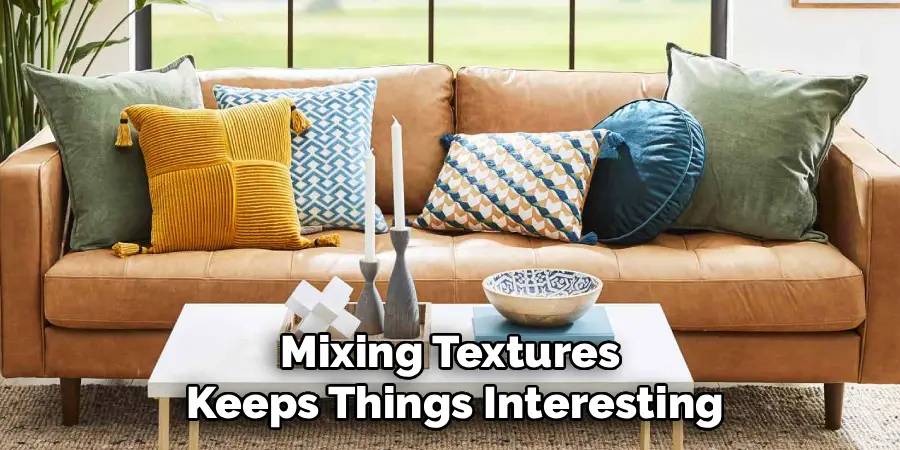 Mixing Textures
Keeps Things Interesting