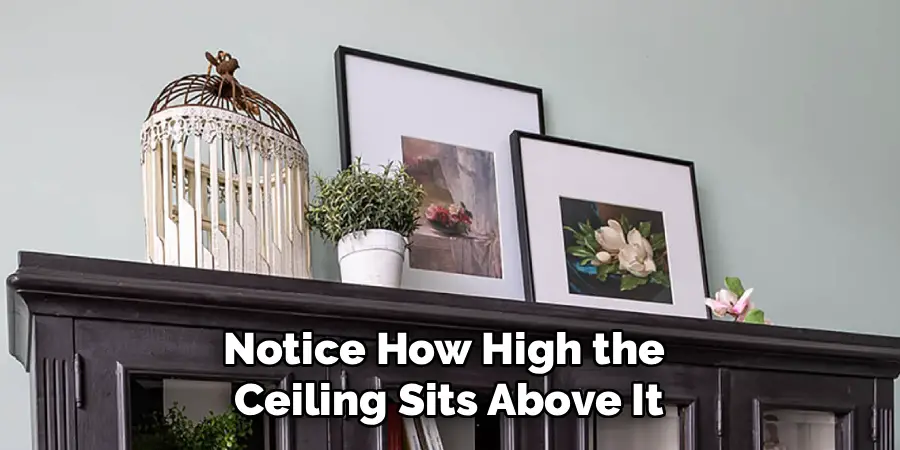 Notice How High the
Ceiling Sits Above It