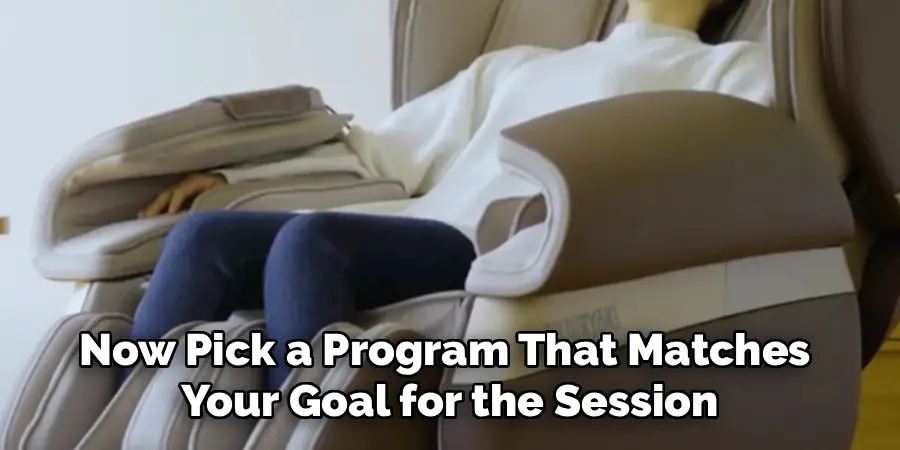 Now Pick a Program That Matches
Your Goal for the Session