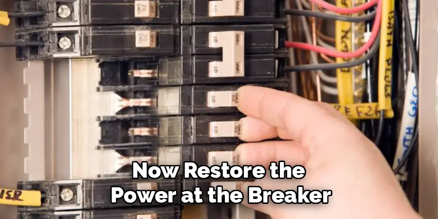 Now Restore the
Power at the Breaker