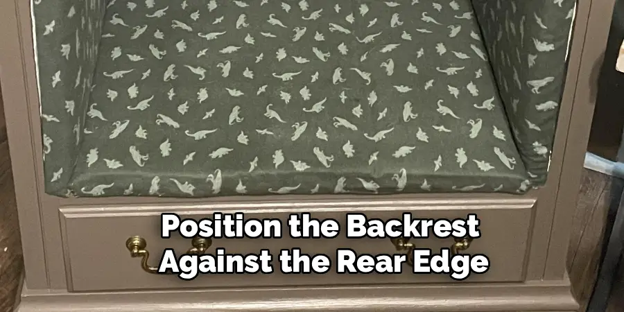 Position the Backrest 
Against the Rear Edge