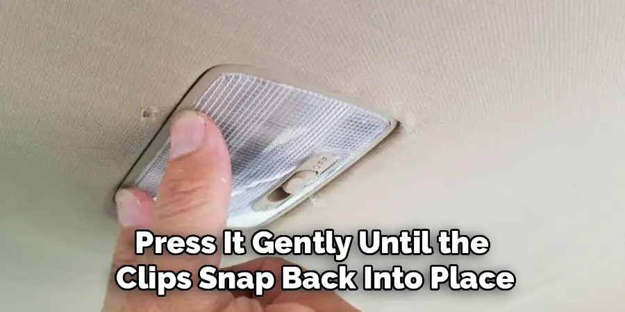 Press It Gently Until the
Clips Snap Back Into Place