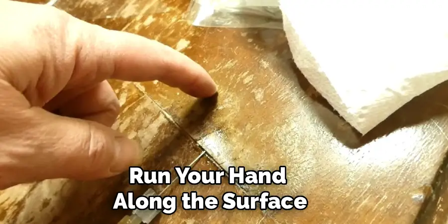 Run Your Hand 
Along the Surface